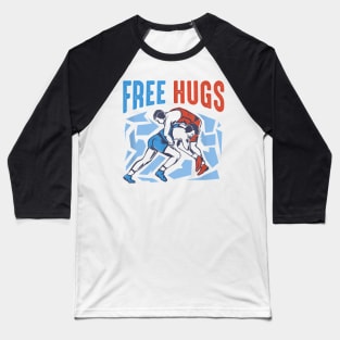 Free Hugs Funny Wrestling Gifts for Wrestlers Baseball T-Shirt